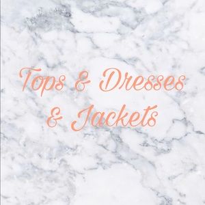 Tops, Dresses, and Jackets Below!